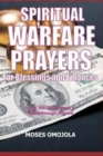 Spiritual Warfare Prayers For Blessings And Finances : Over 200 Deliverance and Breakthrough Prayers - Book
