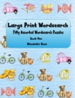 Large Print Wordsearch : Fifty Assorted Wordsearch Puzzles - Book