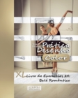 Pratica Desenho [Color] - XL Livro de Exercicios 24 : Bale Romantico - Book