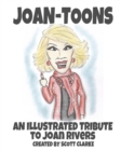 Joan-toons, an illustrated tribute to Joan Rivers : Joan-toons, a whimsical tribute to Joan Rivers with illustrations and verse - Book