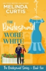 The Bridesmaid Wore White : The Bridesmaids Series - Book