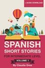 Spanish : Short Stories for Intermediate Level Volume 1: Improve your Spanish listening comprehension skills with ten Spanish stories for intermediate level - Book