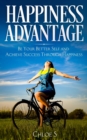 Happiness Advantage : Be Your Better Self and Achieve Success Through Happiness - Book