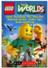 Lego Worlds Game, Download, Ps4, Xbox One, Nintendo Switch, Codes, Tips Guide Unofficial - Book