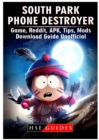 South Park Phone Destroyer Game, Reddit, Apk, Tips, Mods, Download Guide Unofficial - Book