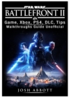 Star Wars Battlefront 2 Game, Xbox, Ps4, DLC, Tips, Walkthroughs Guide Unofficial - Book