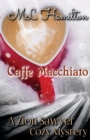 Caffe Macchiato : A Zion Sawyer Cozy Mystery - Book