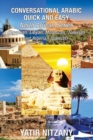 Conversational Arabic Quick and Easy - North African Series : Egyptian, Libyan, Moroccan, Tunisian, Algerian Arabic Dialects - Book