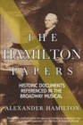 The Hamilton Papers : Historic Documents Referenced in the Broadway Musical - Book