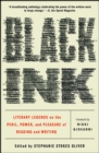 Black Ink : Literary Legends on the Peril, Power, and Pleasure of Reading and Writing - eBook