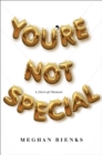 You're Not Special : A (Sort-of) Memoir - Book