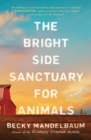 The Bright Side Sanctuary for Animals : A Novel - eBook