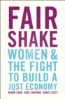 Fair Shake : Women and the Fight to Build a Just Economy - Book