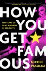 How You Get Famous : Ten Years of Drag Madness in Brooklyn - eBook