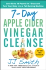 7-Day Apple Cider Vinegar Cleanse : Lose Up to 15 Pounds in 7 Days and Turn Your Body into a Fat-Burning Machine - eBook