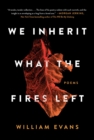 We Inherit What the Fires Left : Poems - eBook