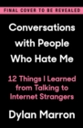 Conversations with People Who Hate Me : 12 Things I Learned from Talking to Internet Strangers - Book