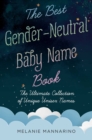 The Best Gender-Neutral Baby Name Book : The Ultimate Collection of Unique Unisex Names - Book