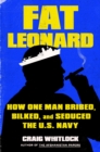 Fat Leonard : How One Man Bribed, Bilked, and Seduced the U.S. Navy - eBook
