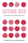 Seeing Red : The One Book Every Woman Needs to Read. Period. - eBook
