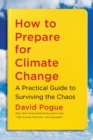 How to Prepare for Climate Change : A Practical Guide to Surviving the Chaos - eBook