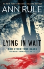 Lying in Wait : Ann Rule's Crime Files: Vol.17 - Book
