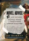 Novel Advice : Practical Wisdom for Your Favorite Literary Characters - Book