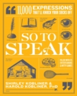So to Speak : 11,000 Expressions That'll Knock Your Socks Off - eBook