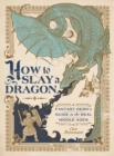 How to Slay a Dragon : A Fantasy Hero's Guide to the Real Middle Ages - Book