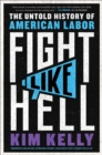Fight Like Hell : The Untold History of American Labor - Book