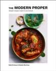 The Modern Proper : Simple Dinners for Every Day (A Cookbook) - Book
