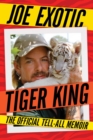 Tiger King : The Official Tell-All Memoir - Book