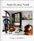 Americana Soul : Homes Designed with Love, Comfort, and Intention - eBook