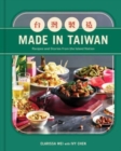 Made in Taiwan : Recipes and Stories from the Island Nation (A Cookbook) - Book