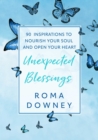 Unexpected Blessings : 90 Inspirations to Nourish Your Soul and Open Your Heart - Book