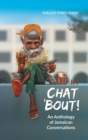 Chat 'Bout! : An Anthology of Jamaican Conversations - Book