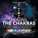 Healing the Chakras : Clear Energy Blocks to Transform Your Life Through Awareness, Yoga & Juicing - eBook