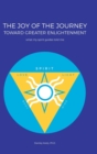 The Joy of the Journey Toward Greater Enlightenment : What My Spirit Guides Told Me - Book