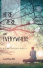 Here, There, and Everywhere : A Clarification of Reality - Book