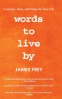 Words to Live by : Concepts, Ideas, and Values for Your Life - Book