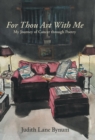 For Thou Art with Me : My Journey of Cancer Through Poetry - Book