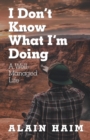 I Don't Know What I'm Doing : A Well-Managed Life - Book