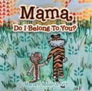 Mama, Do I Belong to You? - Book