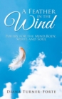 A Feather in the Wind : Poetry for the Mind, Body, Spirit and Soul - Book