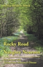 The Rocky Road of Naughty Neurons : Our Journey with Young Onset Alzheimer's Disease - Book