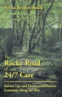 The Rocky Road of 24/7 Care : Sylvia's Ups and Downs and Positive Learnings Along the Way - Book