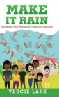 Make It Rain : Increase Your Wealth & Financial Security - Book