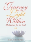 A Journey to the Light Within : Meditation for the Soul - Book