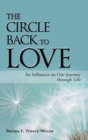 The Circle Back to Love : An Influence on Our Journey Through Life - Book