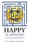 Happy in Adversity : A Guide to Being Well No Matter What - Book
